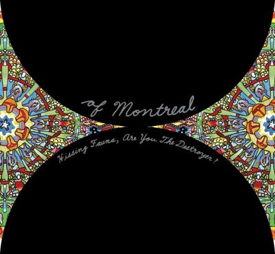 Of Montreal - Hissing Fauna, Are You the Destroyer?