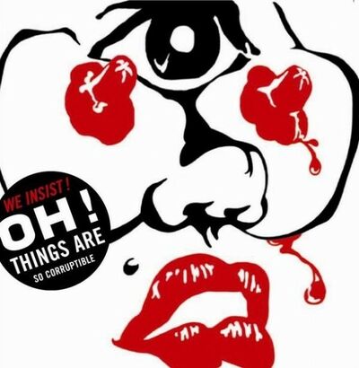 We Insist! - Oh! Things Are So Corruptible