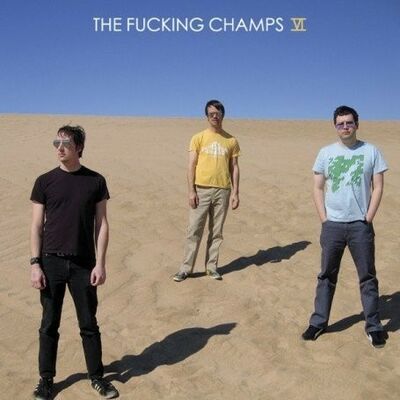 The Fucking Champs - VI