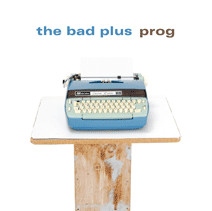 The Bad Plus - Prog