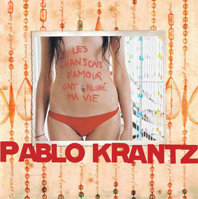 Krantz (Pablo) - Les chansons d'amour ont ruiné ma vie