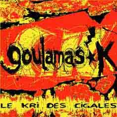 Goulamas'K - Le kri des cigales