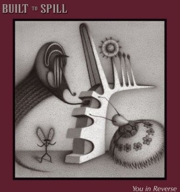 Built to Spill - You in Reverse