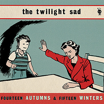 The Twilight Sad - Fourteen Autumns & Fifteen Winters