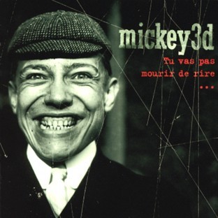 Mickey 3d - Tu vas pas mourir de rire