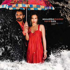Shankar & Karsh Kale (Anoushka) - Breathing Under Water