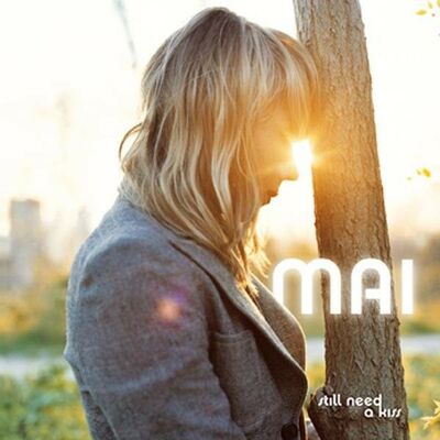 Mai - Still Need a Kiss