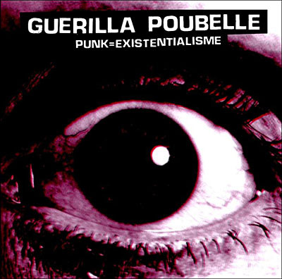 Guerilla Poubelle - Punk = existentialisme