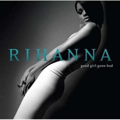 Rihanna - Good Girl Gone Bad