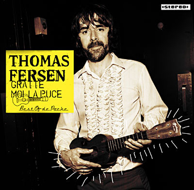 Fersen (Thomas) - Gratte-moi la puce (Best of de poche)