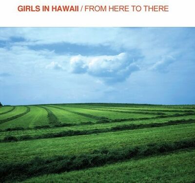 Girls In Hawaii - From here to there 