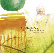 Ivo Sedláček - The Garden of Silence (Zahrada ticha)