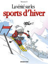 Vérité sur les sports d'hiver (La)