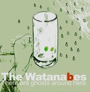 Watanabes (The) - There Are Ghosts Around Here