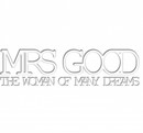 Mrs Good - The woman of many dreams