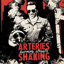 Arteries shaking - Burning streets